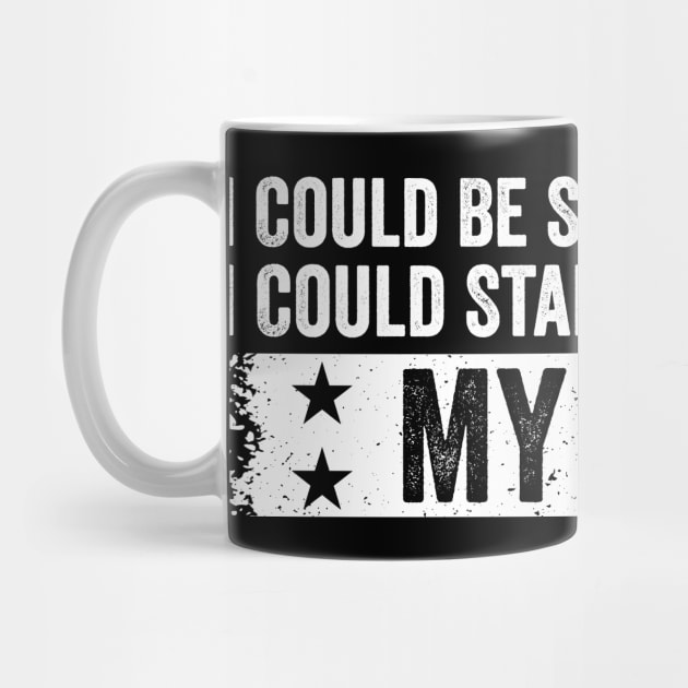 I Could Be So Much Worse I Could Start Acting Like My Dad by ArtistTee ⭐⭐⭐⭐⭐